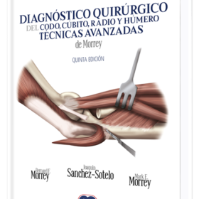 Diagnóstico quirúrgico del codo, cúbito, radio y húmero. Técnicas avanzadas de Morrey