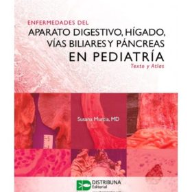 Enfermedades del aparato digestivo, hígado, vías biliares y páncreas en pediatría. Texto y atlas