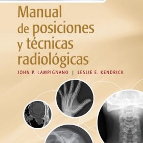 Lampignano – Bontrager. Manual de posiciones y técnicas radiólogicas