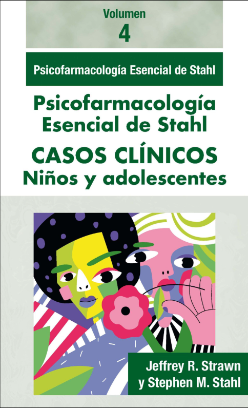 Stahl Casos Clínicos Volumen 4 niños y adolescentes Psicofarmacología Esencial – Stahl