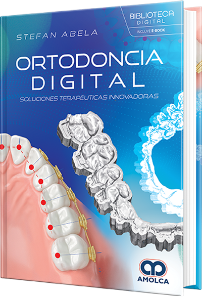 Ortodoncia digital. Soluciones terapéuticas innovadoras – Abela